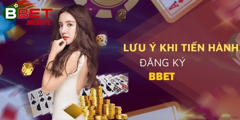 Đăng ký Bbet Lưu ý người chơi cần biết khi tiến hành đăng ký tại Bbet