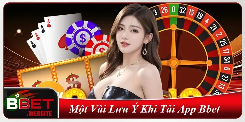 Tải App Bbet Một vài lưu ý khi tải app Bbet